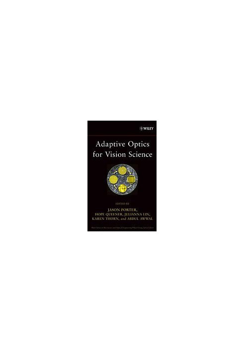 Adaptive optics for vision science : principles, practices, design, and applications