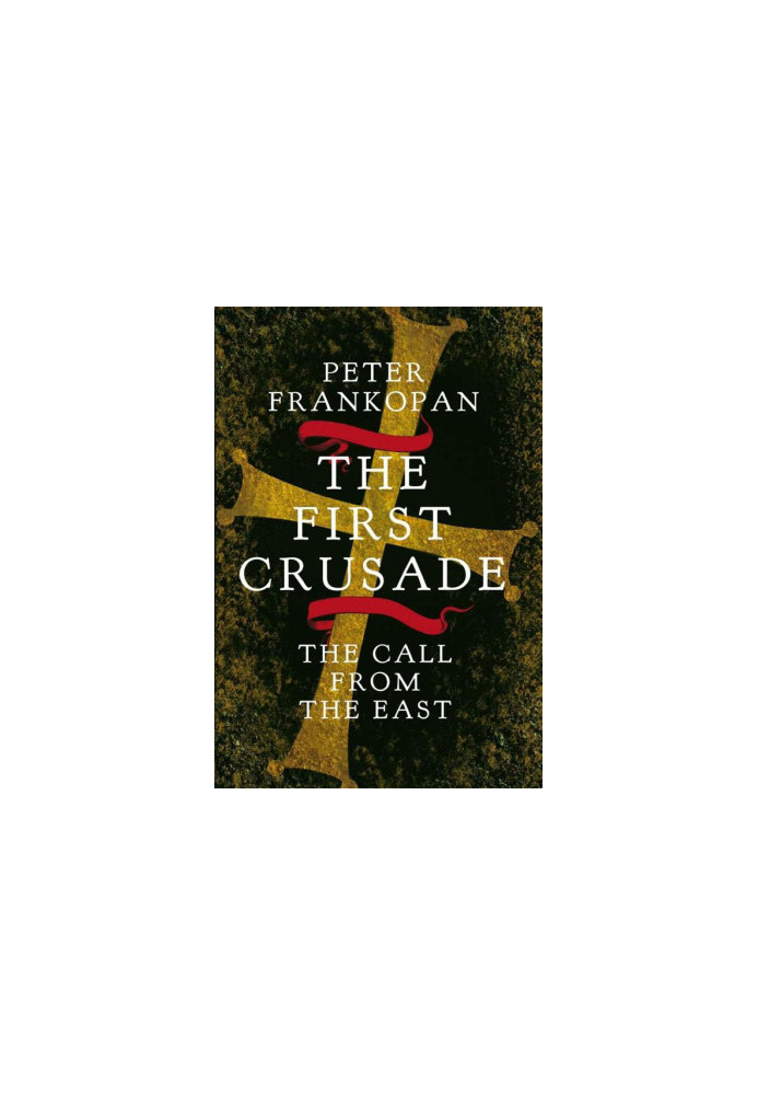 The First Crusade: The Call from the East