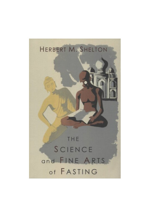 The Science and Fine Art of Fasting (The Hygienic System, Vol.III: Orthotrophy)