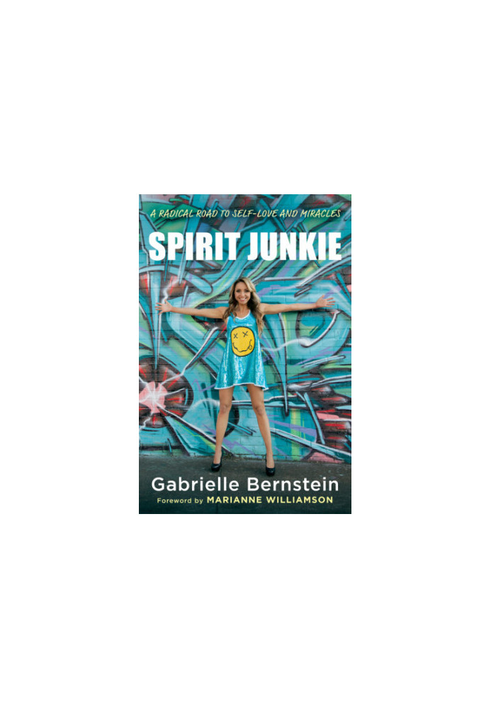 Spirit Junkie: A Radical Road to Self-Love and Miracles