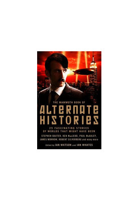 The Mammoth Book of Alternate Histories