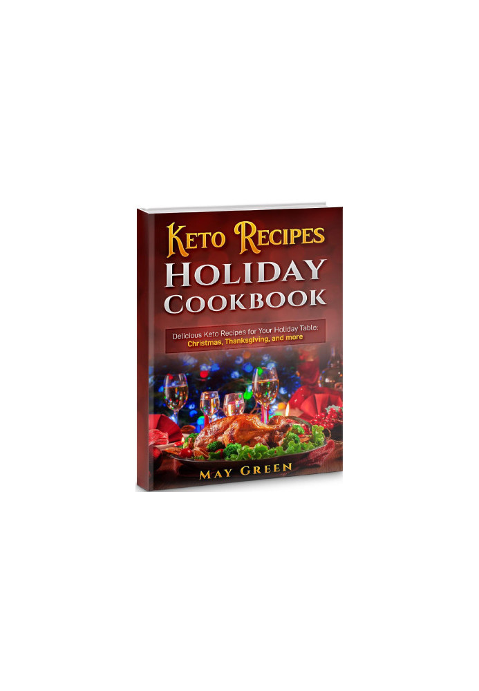 Keto Recipes Holiday Cookbook: Delicious Keto Recipes for Your Holiday Table: Christmas, Thanksgiving, and more