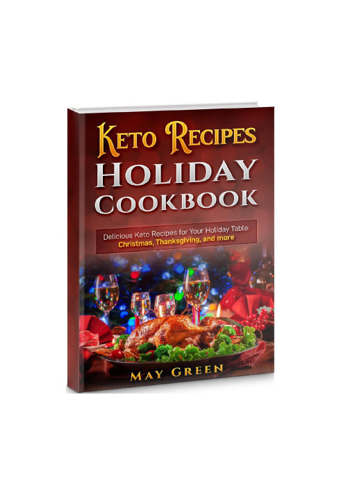 Keto Recipes Holiday Cookbook: Delicious Keto Recipes for Your Holiday Table: Christmas, Thanksgiving, and more