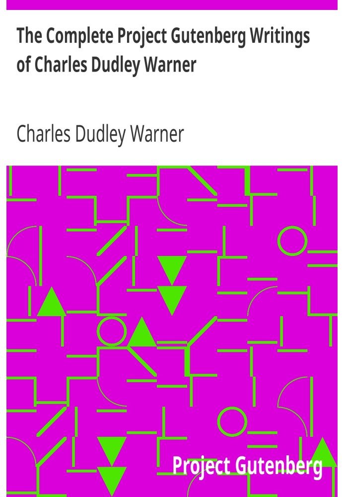 Повний проект Gutenberg Writings of Charles Dudley Warner