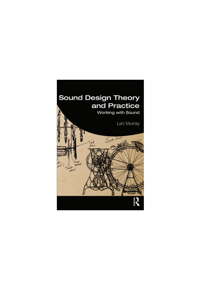 Sound Design Theory and Practice: Working with Sound