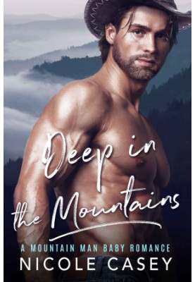 [Baby Fever 05] • Deep in the Mountains: A Mountain Man Romance