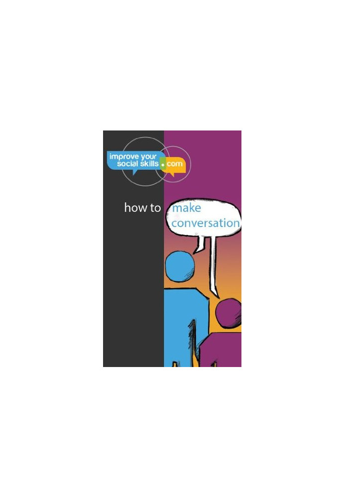 How to Make Conversation (An ImproveYourSocialSkills.com Guide)