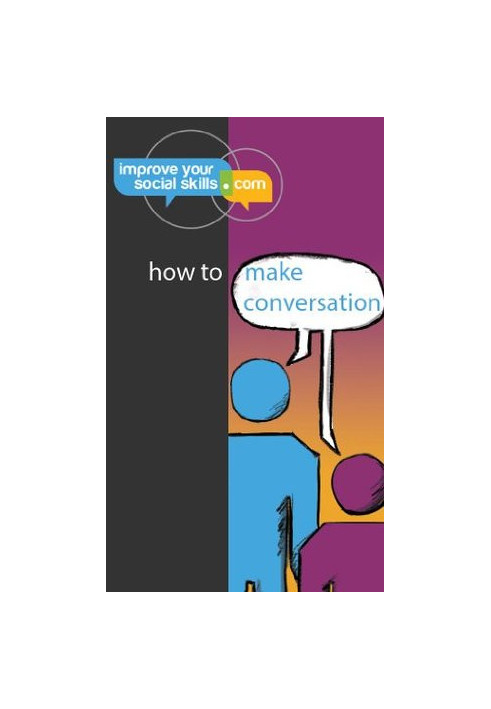 How to Make Conversation (An ImproveYourSocialSkills.com Guide)