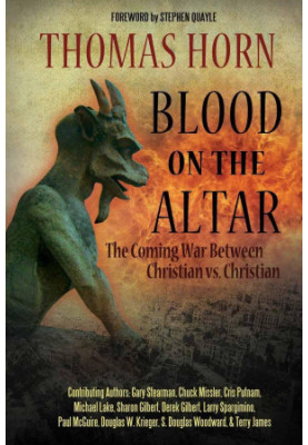 Blood on the Altar: The Coming War Between Christian vs. Christian