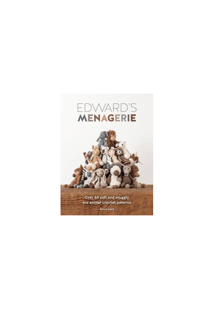 Edward's Menagerie: Over 40 soft and snuggly toy animal crochet patterns