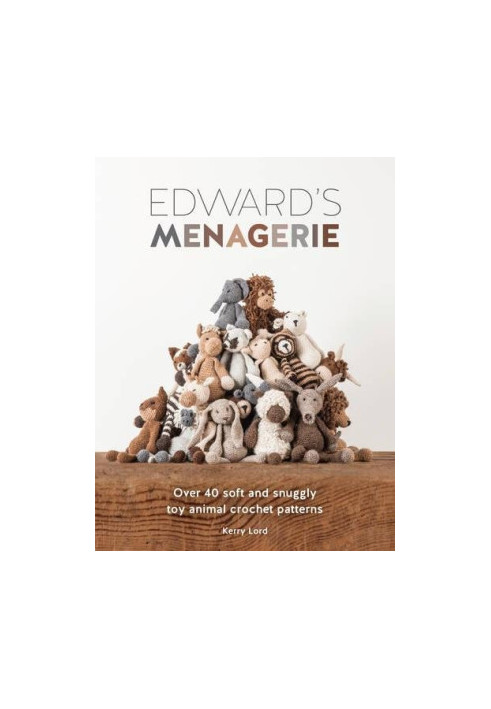 Edward's Menagerie: Over 40 soft and snuggly toy animal crochet patterns