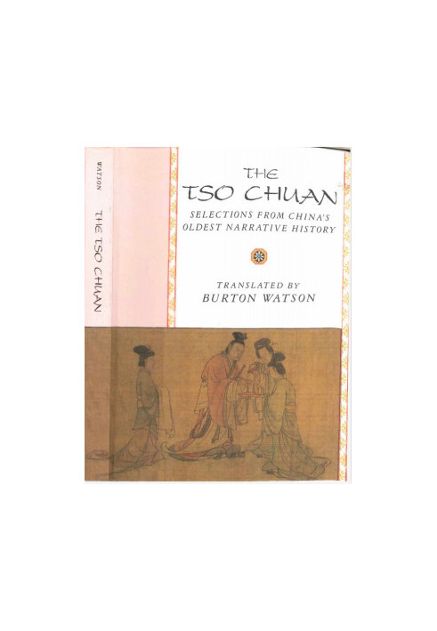 The Tso Chuan: SELECTIONS FROM China’s Oldest Narrative History