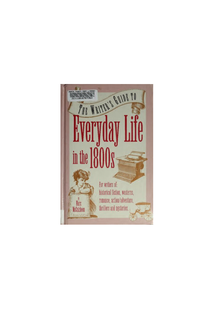 The Writer's Guide to Everyday Life in the 1800s (Writer's Guides to Everyday Life)