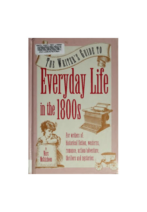 The Writer's Guide to Everyday Life in the 1800s (Writer's Guides to Everyday Life)