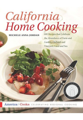 California home cooking : 400 recipes that celebrate the abundance of farm and garden, orchard and vineyard, land and sea