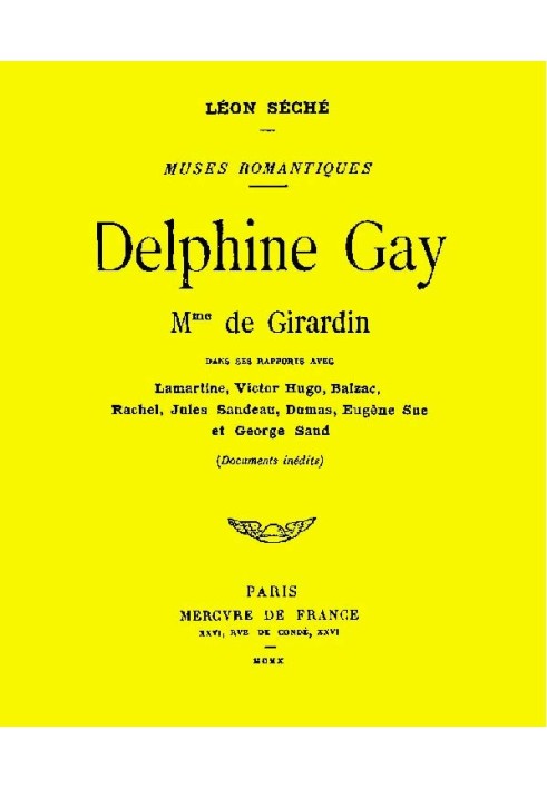 Delphine Gay, Mme de Girardin, in her relationships with Lamartine, Victor Hugo, Balzac, Rachel, Jules Sandeau, Dumas, Eugène Su