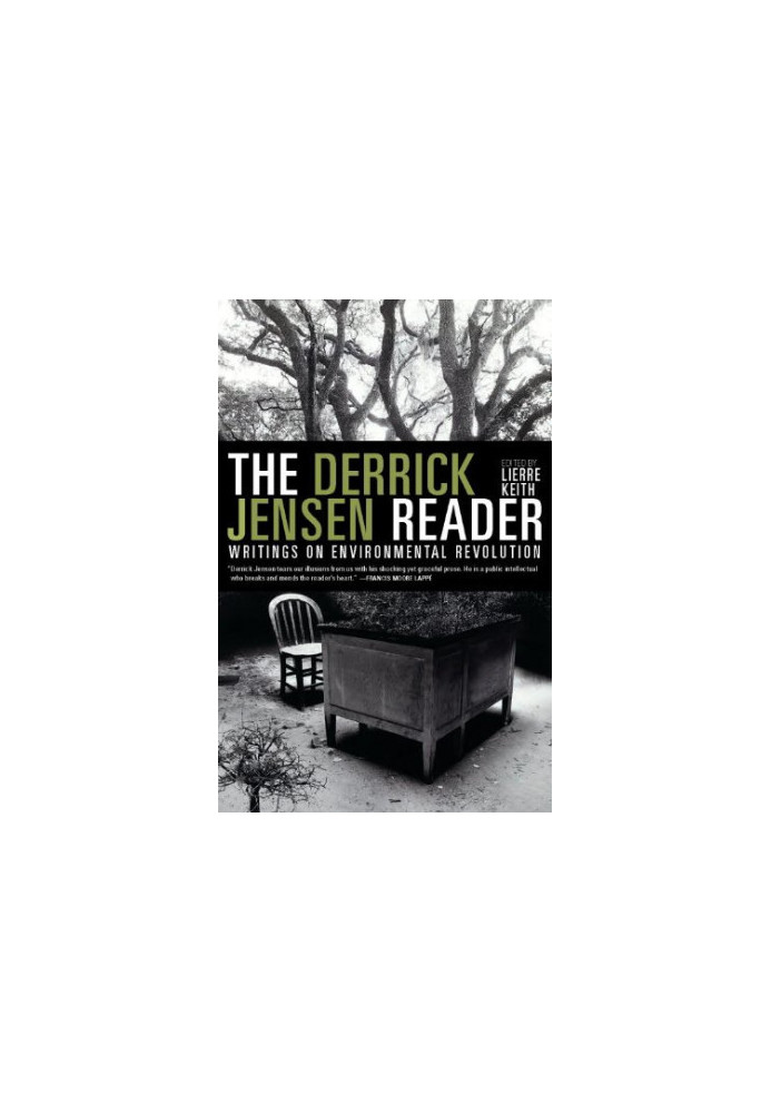 The Derrick Jensen Reader: Writings on Environmental Revolution