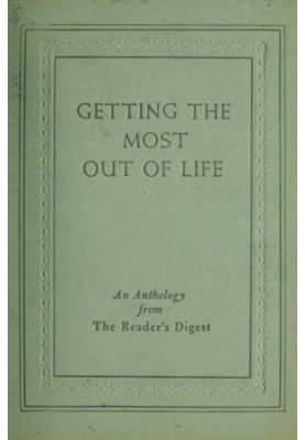 Getting the most out of life an anthology from the Reader’s digest