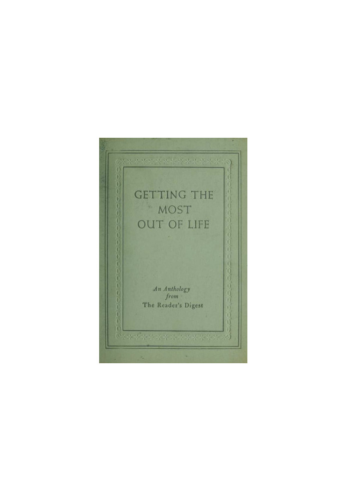 Getting the most out of life an anthology from the Reader’s digest