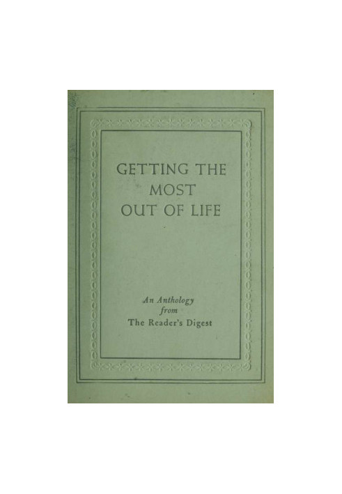 Getting the most out of life an anthology from the Reader’s digest
