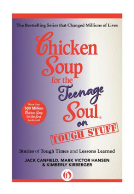 Chicken soup for the teenage soul on tough stuff : stories of tough times and lessons learned