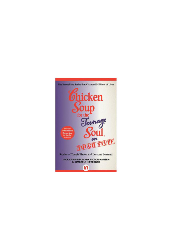 Chicken soup for the teenage soul on tough stuff : stories of tough times and lessons learned