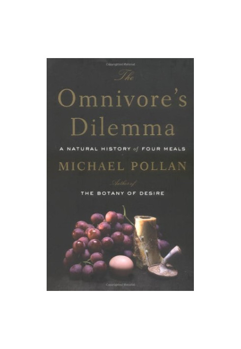 The Omnivore's Dilemma.