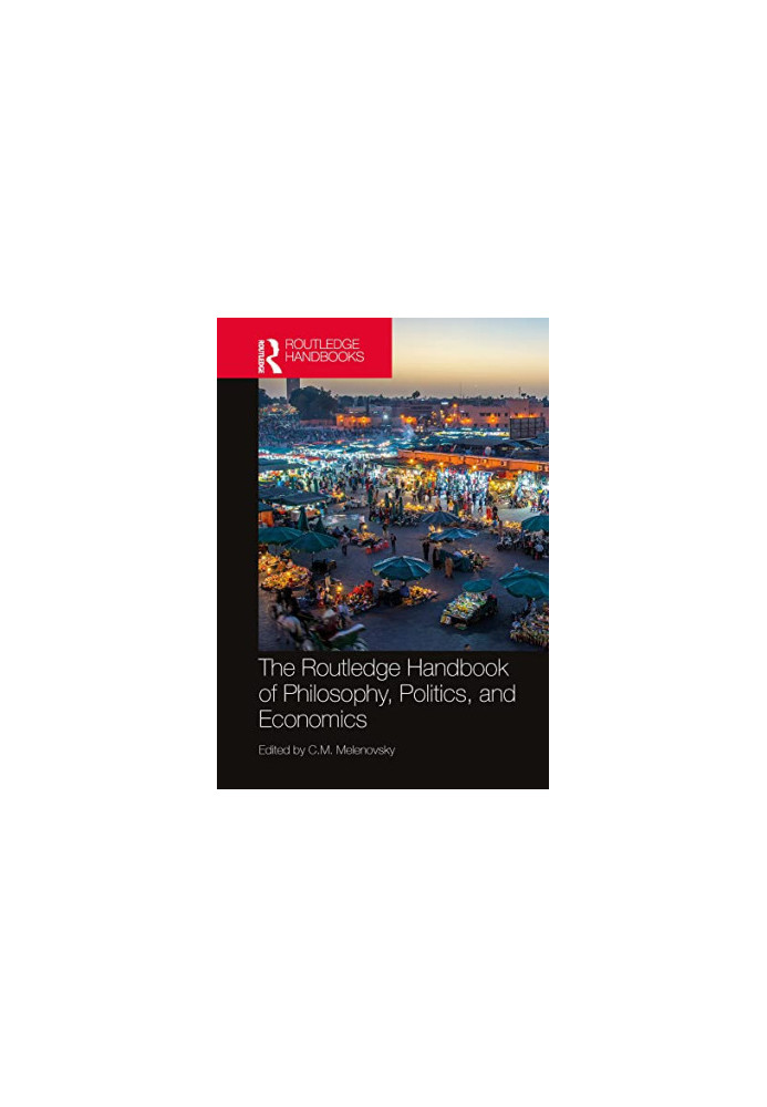 The Routledge Handbook of Philosophy, Politics, and Economics