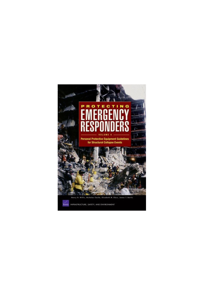 Protecting Emergency Responders, Volume 4: Personal Protective Equipment Guidelines for Structural Collapse Events