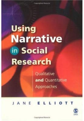 Using Narrative in Social Research: Qualitative and Quantitative Approaches