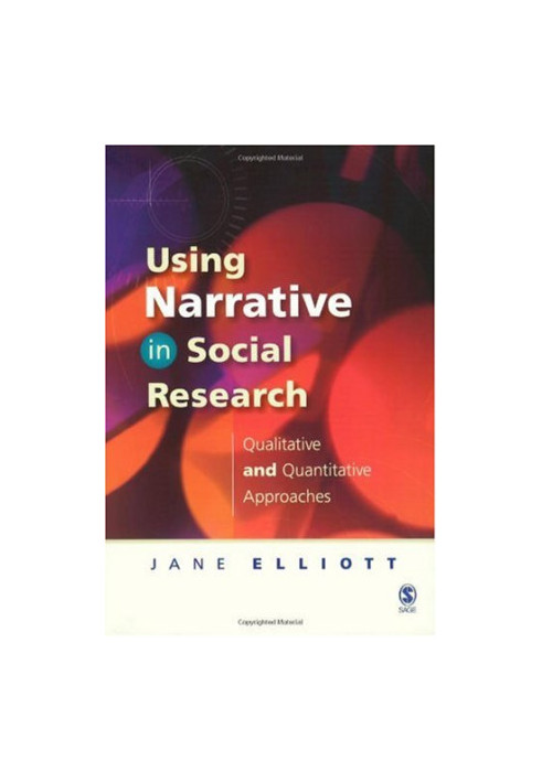 Using Narrative in Social Research: Qualitative and Quantitative Approaches