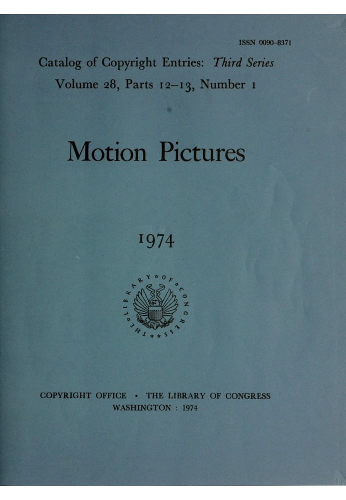 Motion pictures, January-June 1974 : Catalog of copyright entries, third series, volume 28, parts 12-13, number 1