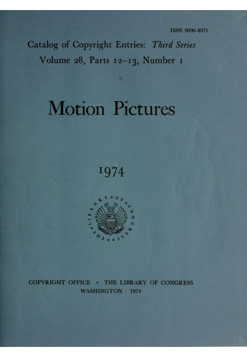 Motion pictures, January-June 1974 : Catalog of copyright entries, third series, volume 28, parts 12-13, number 1