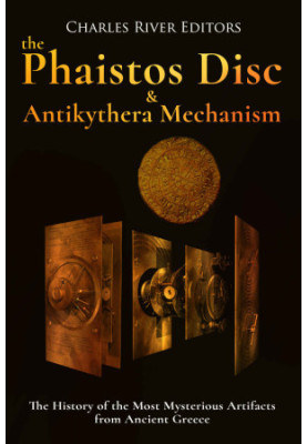The Phaistos Disc and Antikythera Mechanism: The History of the Most Mysterious Artifacts From Ancient Greece