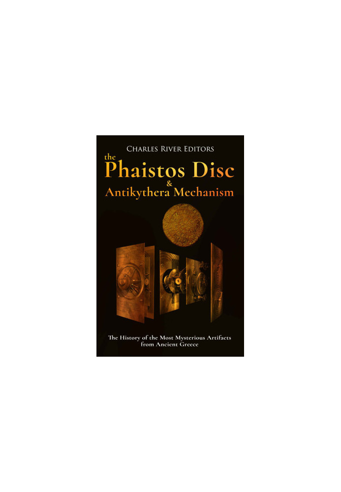 The Phaistos Disc and Antikythera Mechanism: The History of the Most Mysterious Artifacts From Ancient Greece