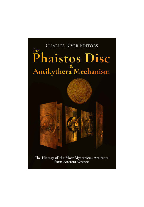 The Phaistos Disc and Antikythera Mechanism: The History of the Most Mysterious Artifacts From Ancient Greece