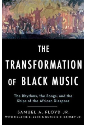 The Transformation of Black Music : The rhythms, the songs, and the ships of the African Diaspora