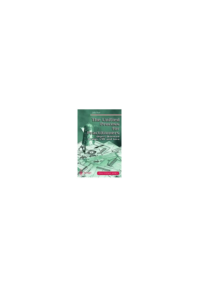 The Unified Process for Practitioners: Object-Oriented Design, UML and Java