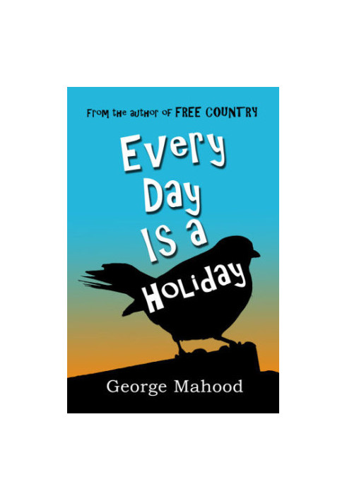 Every day is a holiday