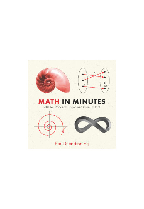 Math in minutes: 200 key concepts explained in an instant
