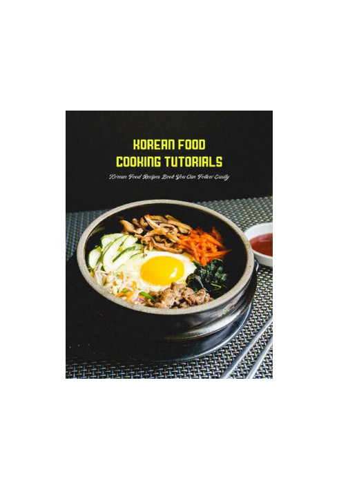 Korean Food Cooking Tutorials: Korean Food Recipes Book You Can Follow Easily: Korean Cook Book