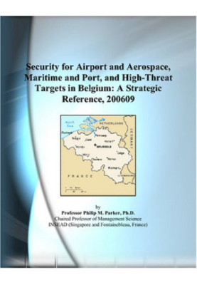 Security for Airport and Aerospace, Maritime and Port, and High-Threat Targets in Belgium: A Strategic Reference, 200609