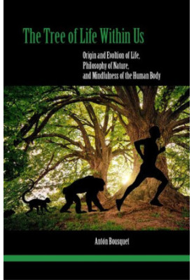 The Tree of Life Within Us - Origin and Evolution of Life, Philosophy of Nature, and Mindfulness of the Human Body