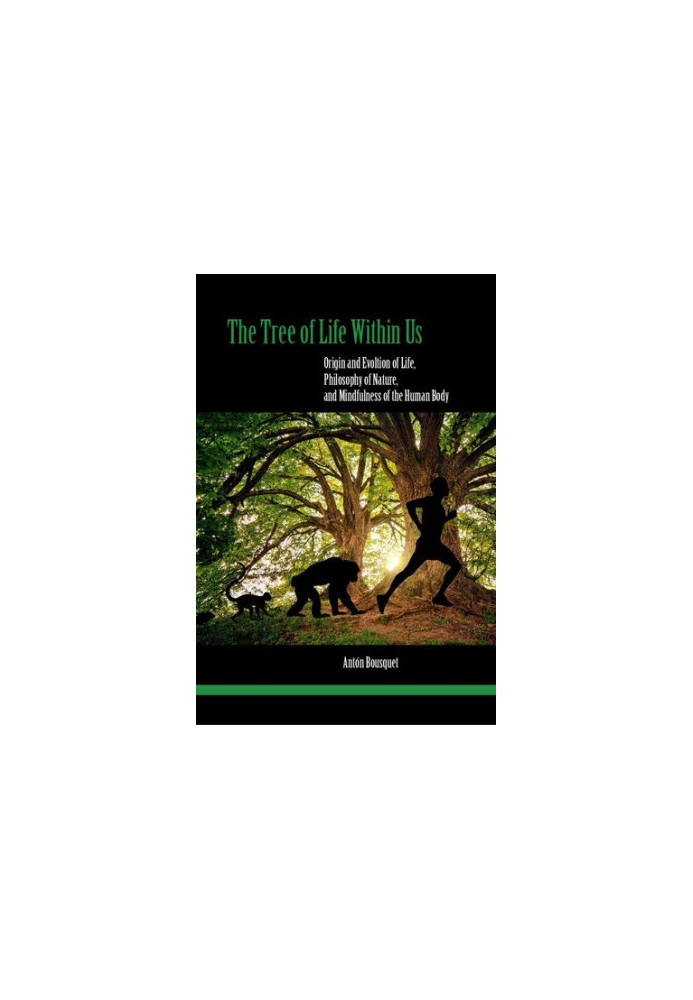 The Tree of Life Within Us - Origin and Evolution of Life, Philosophy of Nature, and Mindfulness of the Human Body