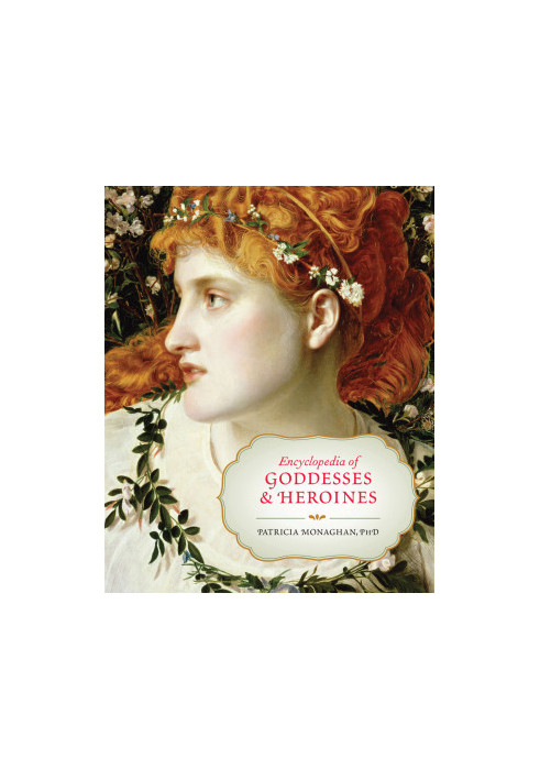 Encyclopedia of Goddesses and Heroines