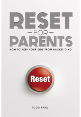 RESET FOR PARENTS: how to keep your kids from backsliding