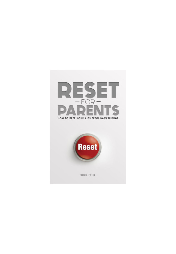 RESET FOR PARENTS: how to keep your kids from backsliding