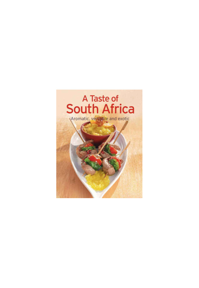 A Taste of South Africa Our 100 top recipes presented in one cookbook
