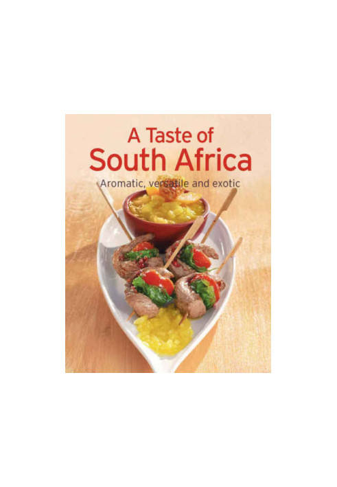 A Taste of South Africa Our 100 top recipes presented in one cookbook