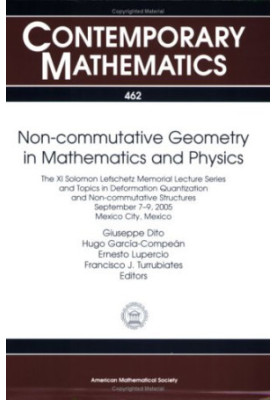Non-commutative Geometry in Mathematics and Physics: The XI Solomon Lefschetz Memorial Lecture Series and Topics in Deformati